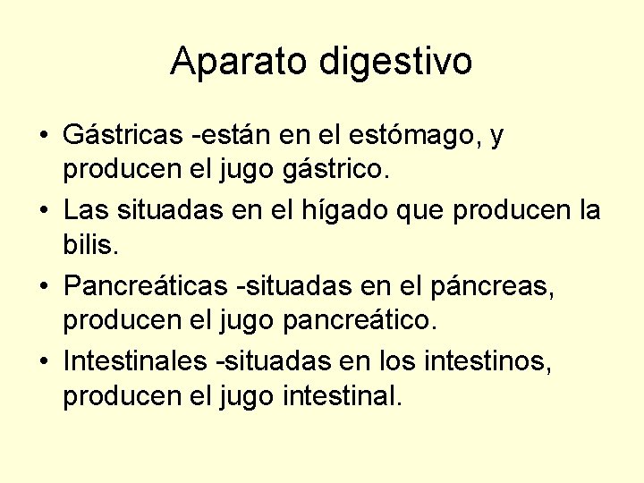Aparato digestivo • Gástricas -están en el estómago, y producen el jugo gástrico. •