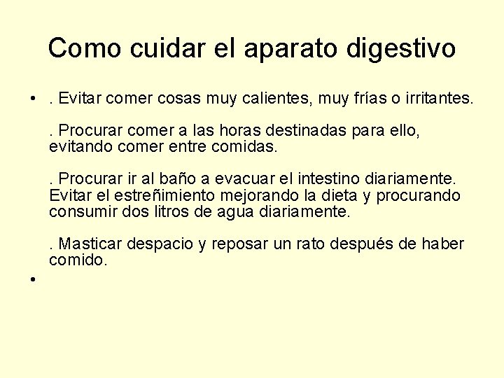 Como cuidar el aparato digestivo • . Evitar comer cosas muy calientes, muy frías