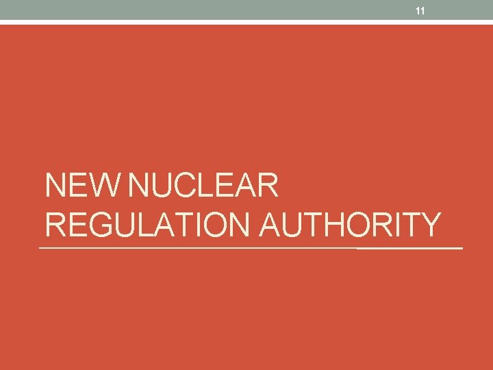 11 NEW NUCLEAR REGULATION AUTHORITY 