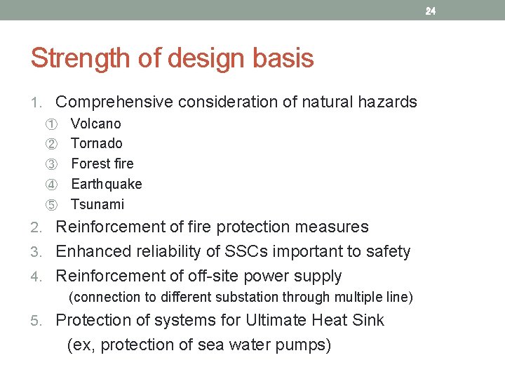 24 Strength of design basis 1. Comprehensive consideration of natural hazards ① Volcano ②