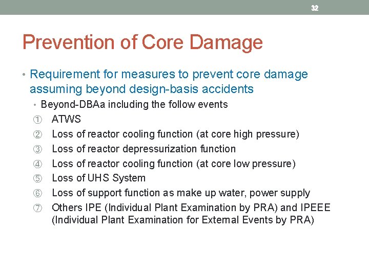 32 Prevention of Core Damage • Requirement for measures to prevent core damage assuming