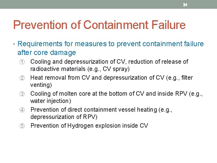 34 Prevention of Containment Failure • Requirements for measures to prevent containment failure after