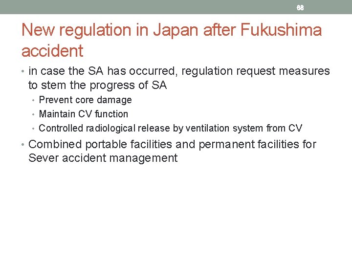 68 New regulation in Japan after Fukushima accident • in case the SA has