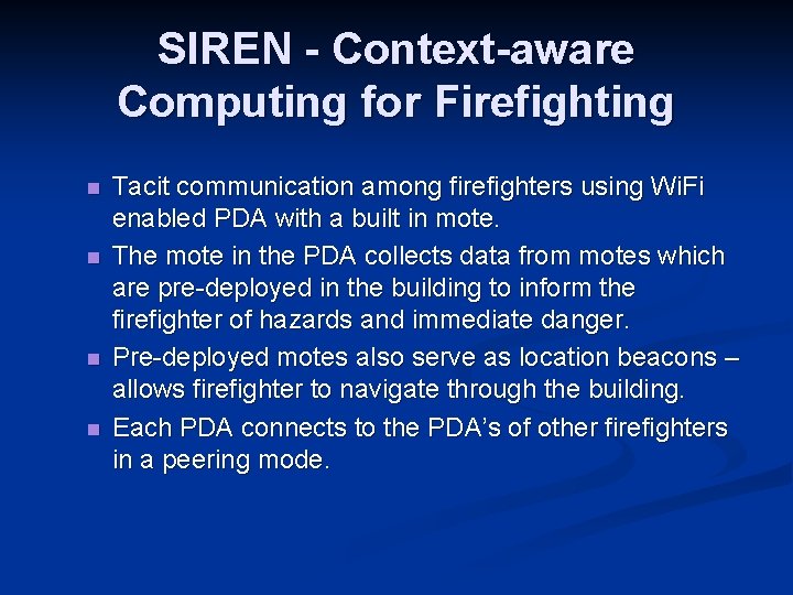 SIREN - Context-aware Computing for Firefighting n n Tacit communication among firefighters using Wi.