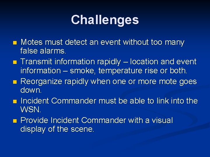 Challenges n n n Motes must detect an event without too many false alarms.