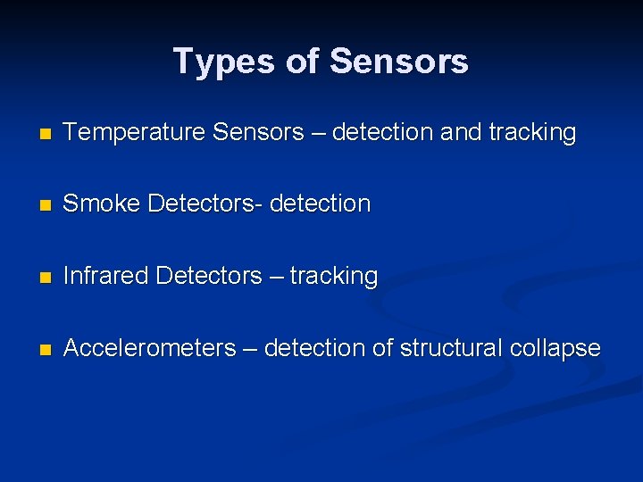 Types of Sensors n Temperature Sensors – detection and tracking n Smoke Detectors- detection