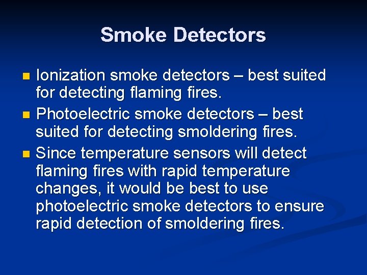 Smoke Detectors Ionization smoke detectors – best suited for detecting flaming fires. n Photoelectric