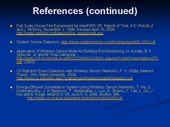 References (continued) n Full-Scale House Fire Experiment for Inter. FIRE VR, Report of Test,