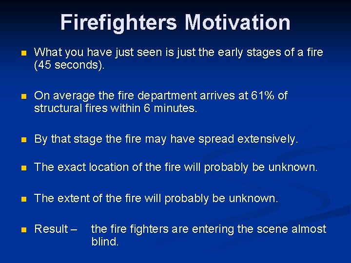 Firefighters Motivation n What you have just seen is just the early stages of