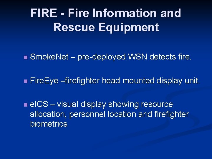 FIRE - Fire Information and Rescue Equipment n Smoke. Net – pre-deployed WSN detects