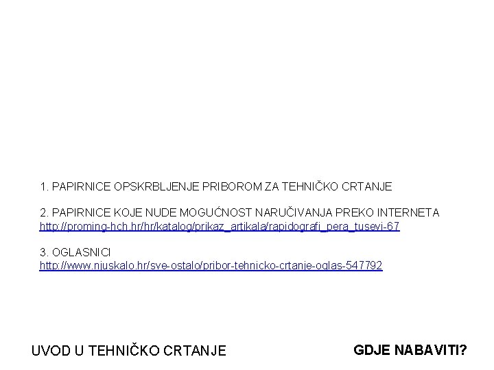 1. PAPIRNICE OPSKRBLJENJE PRIBOROM ZA TEHNIČKO CRTANJE 2. PAPIRNICE KOJE NUDE MOGUĆNOST NARUČIVANJA PREKO