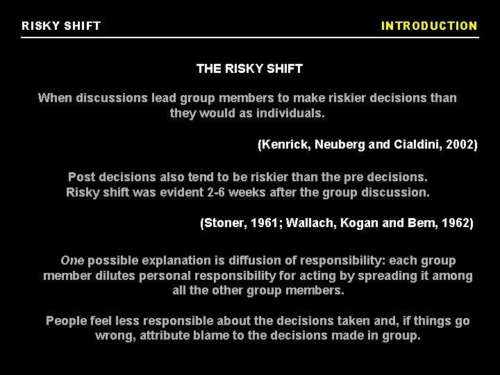 RISKY SHIFT INTRODUCTION THE RISKY SHIFT When discussions lead group members to make riskier