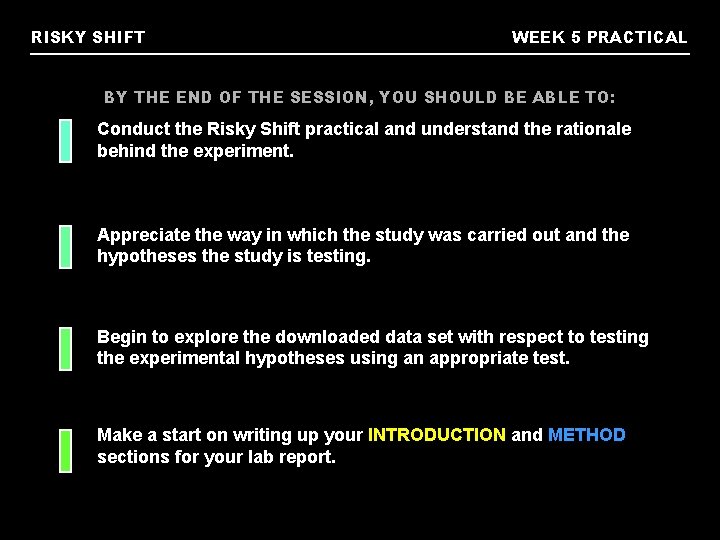 RISKY SHIFT WEEK 5 PRACTICAL BY THE END OF THE SESSION, YOU SHOULD BE