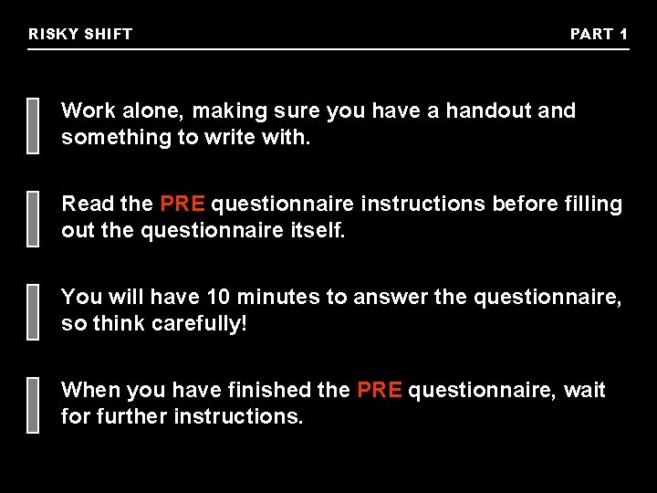 RISKY SHIFT PART 1 Work alone, making sure you have a handout and something