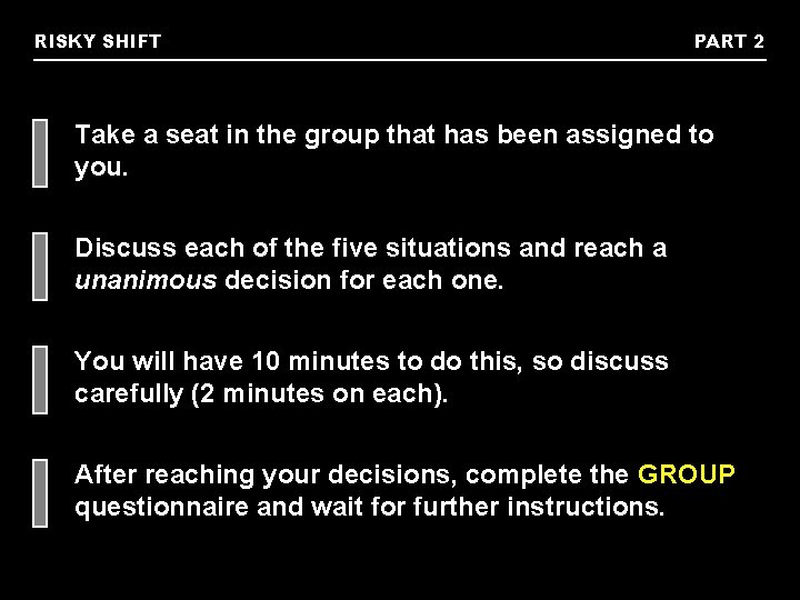 RISKY SHIFT PART 2 Take a seat in the group that has been assigned