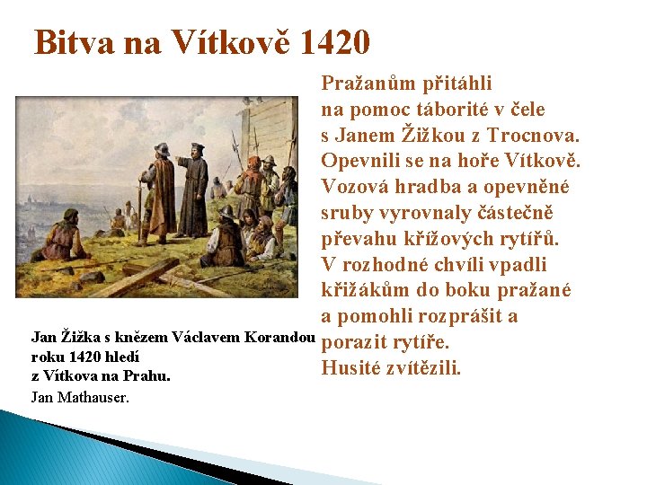 Bitva na Vítkově 1420 Pražanům přitáhli na pomoc táborité v čele s Janem Žižkou