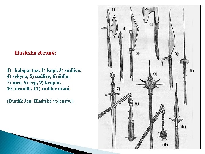 Husitské zbraně: 1) halapartna, 2) kopí, 3) sudlice, 4) sekyra, 5) sudlice, 6) šídlo,