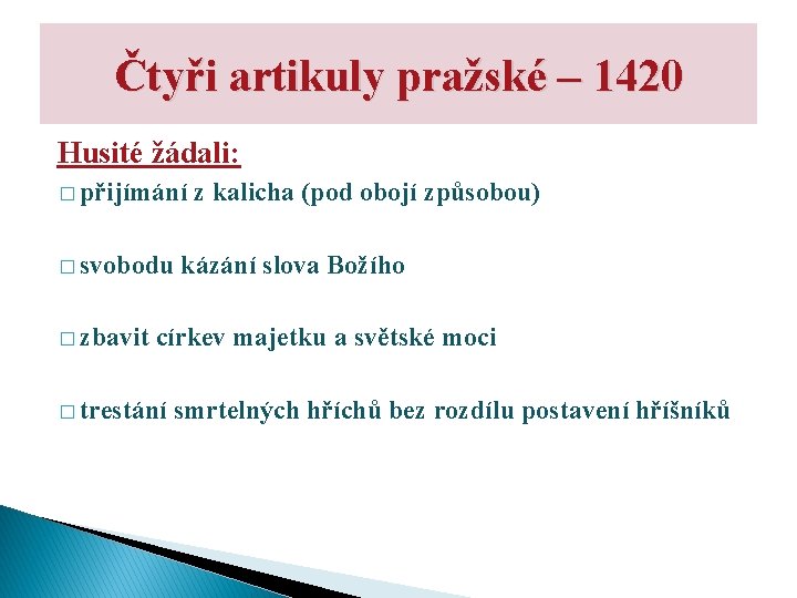 Čtyři artikuly pražské – 1420 Husité žádali: � přijímání � svobodu � zbavit z