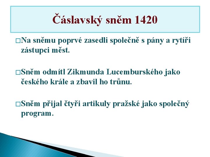 Čáslavský sněm 1420 � Na sněmu poprvé zasedli společně s pány a rytíři zástupci