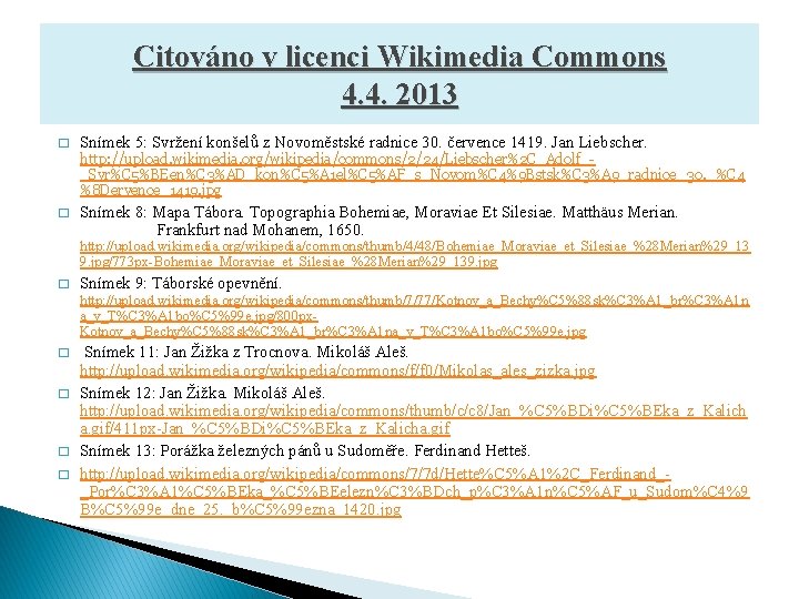 Citováno v licenci Wikimedia Commons 4. 4. 2013 � Snímek 5: Svržení konšelů z