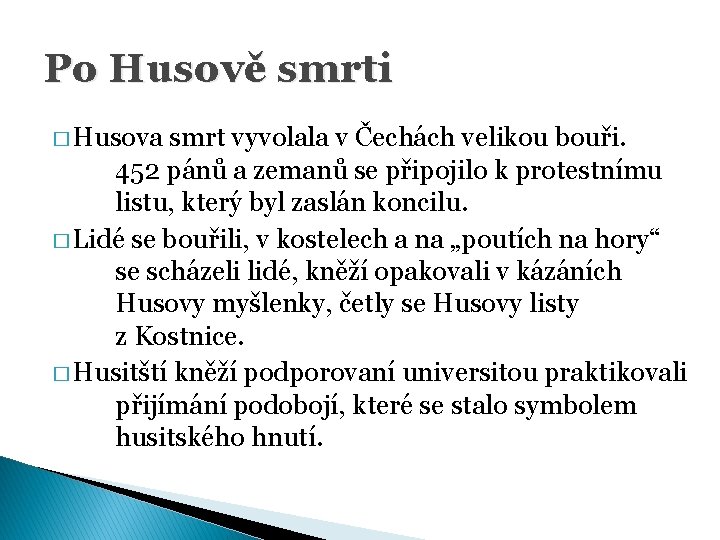 Po Husově smrti � Husova smrt vyvolala v Čechách velikou bouři. 452 pánů a