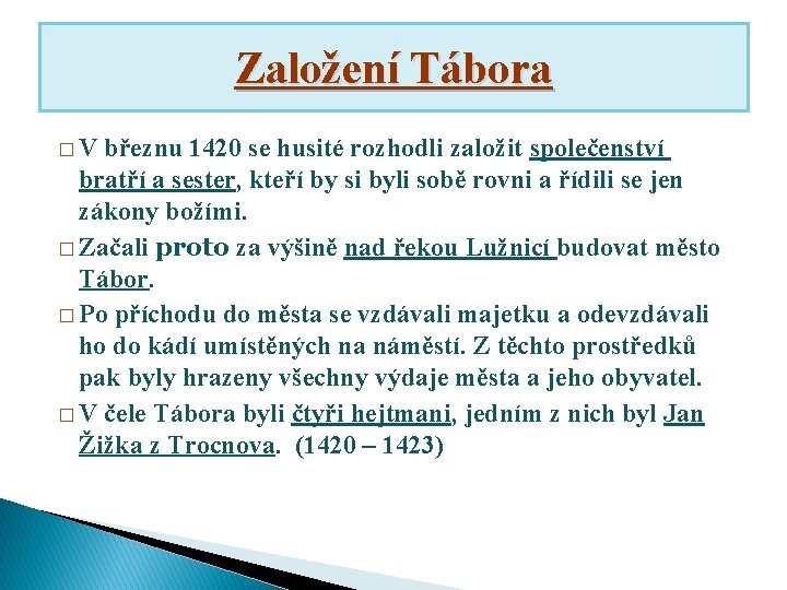 Založení Tábora �V březnu 1420 se husité rozhodli založit společenství bratří a sester, kteří