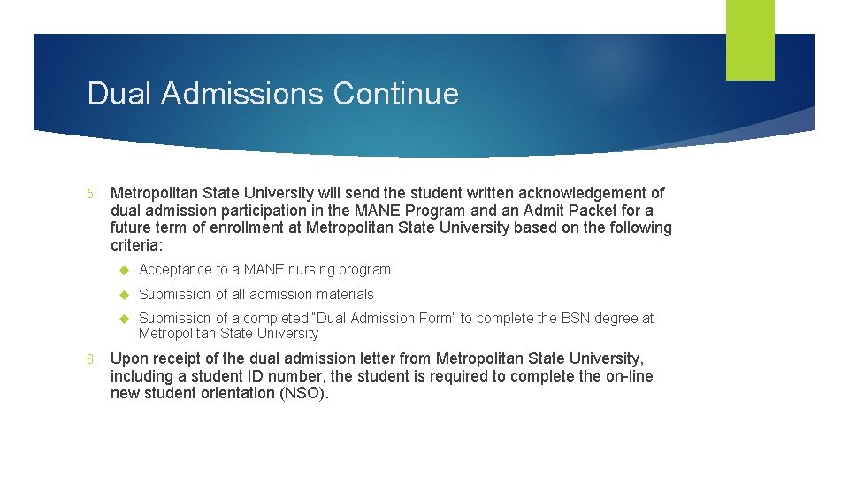 Dual Admissions Continue 5. 6. Metropolitan State University will send the student written acknowledgement