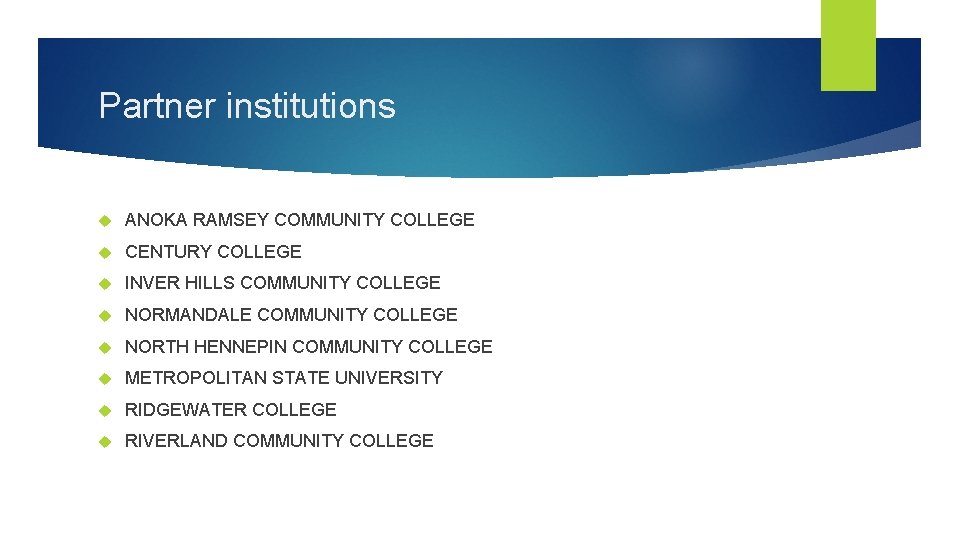 Partner institutions ANOKA RAMSEY COMMUNITY COLLEGE CENTURY COLLEGE INVER HILLS COMMUNITY COLLEGE NORMANDALE COMMUNITY