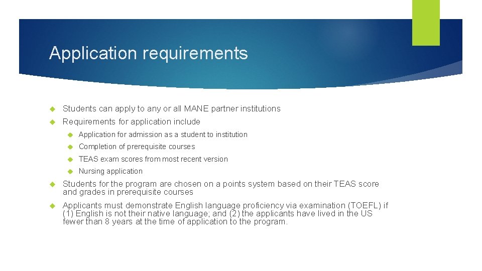 Application requirements Students can apply to any or all MANE partner institutions Requirements for