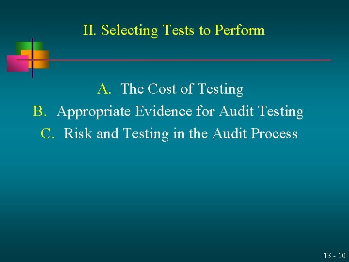 II. Selecting Tests to Perform A. The Cost of Testing B. Appropriate Evidence for