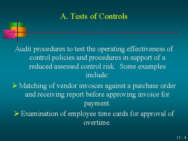 A. Tests of Controls Audit procedures to test the operating effectiveness of control policies