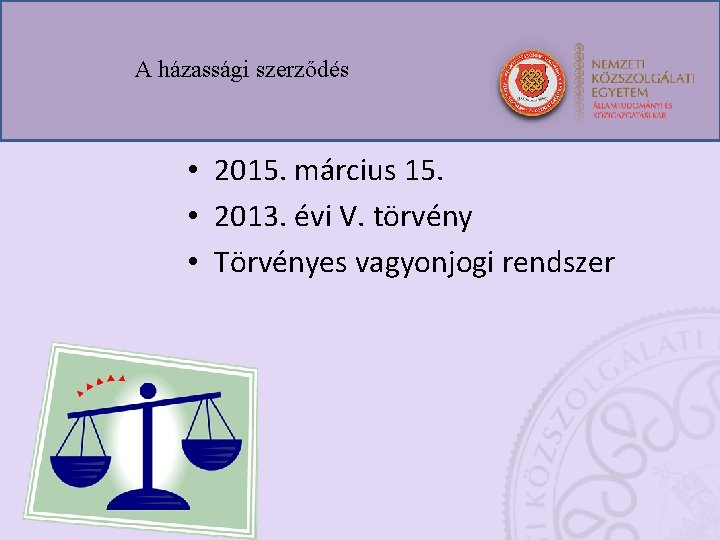A házassági szerződés • 2015. március 15. • 2013. évi V. törvény • Törvényes