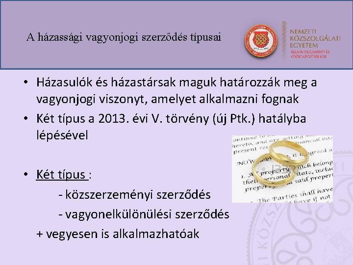 A házassági vagyonjogi szerződés típusai • Házasulók és házastársak maguk határozzák meg a vagyonjogi