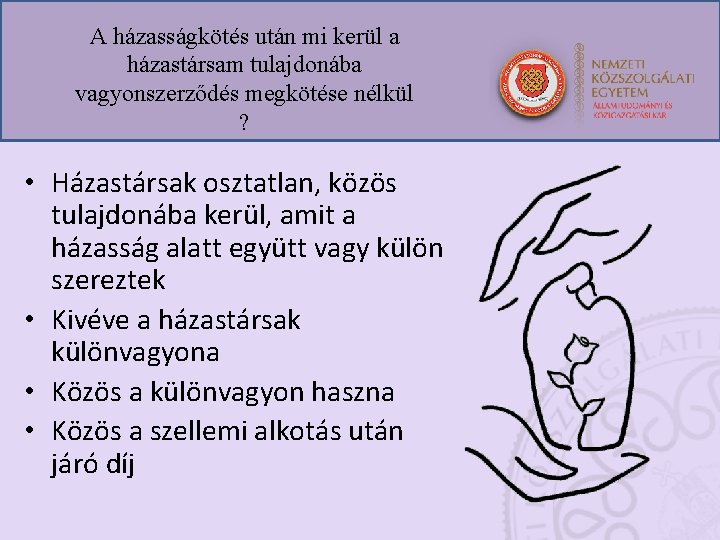 A házasságkötés után mi kerül a házastársam tulajdonába vagyonszerződés megkötése nélkül ? • Házastársak