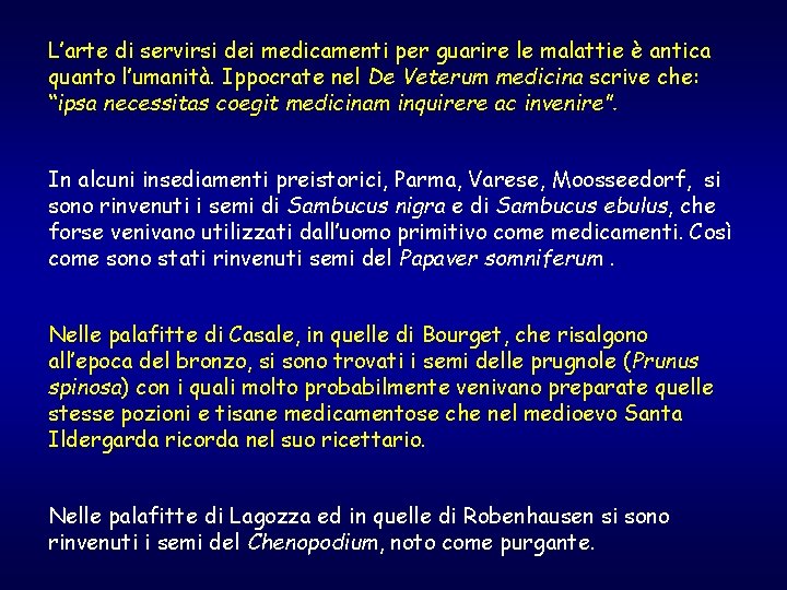 L’arte di servirsi dei medicamenti per guarire le malattie è antica quanto l’umanità. Ippocrate