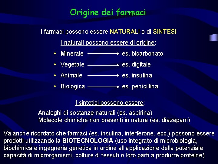 Origine dei farmaci I farmaci possono essere NATURALI o di SINTESI I naturali possono