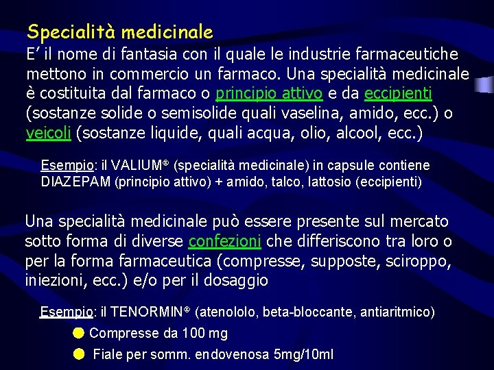 Specialità medicinale E’ il nome di fantasia con il quale le industrie farmaceutiche mettono