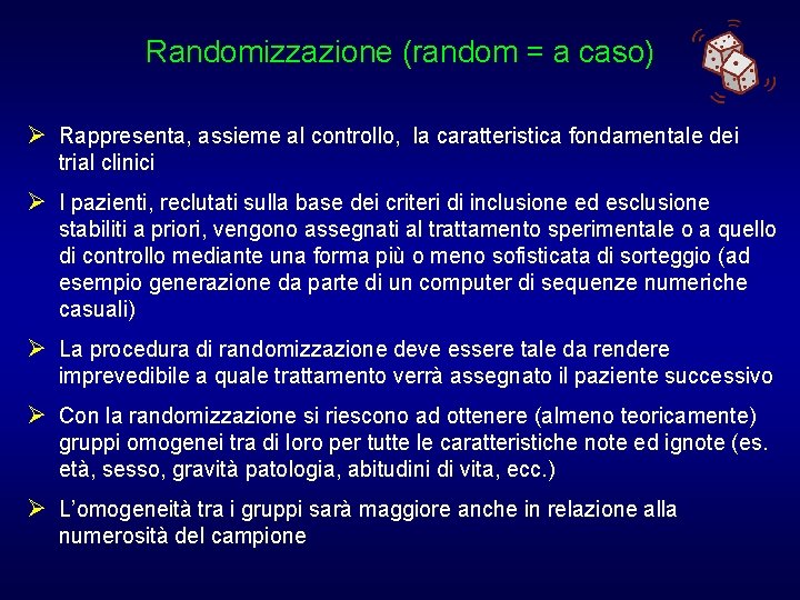 Randomizzazione (random = a caso) Ø Rappresenta, assieme al controllo, la caratteristica fondamentale dei