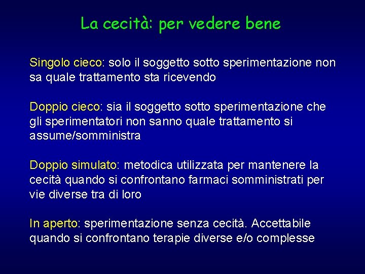 La cecità: per vedere bene Singolo cieco: solo il soggetto sotto sperimentazione non sa