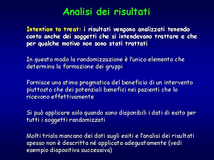 Analisi dei risultati Intention to treat: i risultati vengono analizzati tenendo conto anche dei