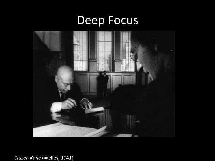 Deep Focus Citizen Kane (Welles, 1941) 