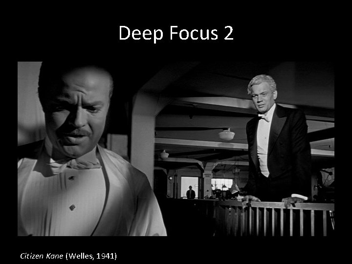 Deep Focus 2 Citizen Kane (Welles, 1941) 