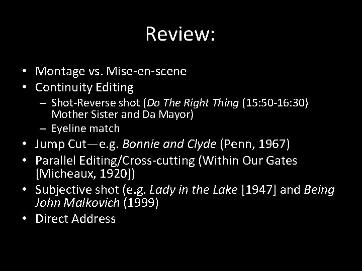 Review: • Montage vs. Mise-en-scene • Continuity Editing – Shot-Reverse shot (Do The Right