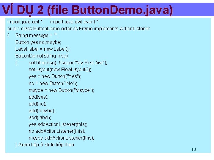 VÍ DỤ 2 (file Button. Demo. java) import java. awt. *; import java. awt.