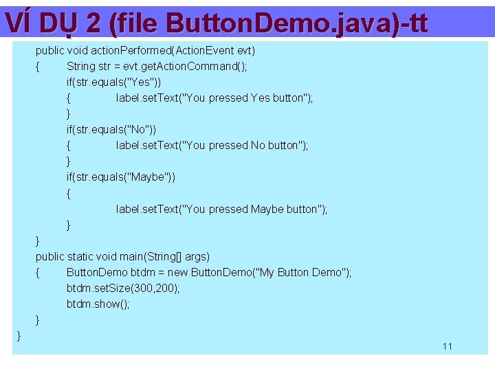 VÍ DỤ 2 (file Button. Demo. java)-tt public void action. Performed(Action. Event evt) {