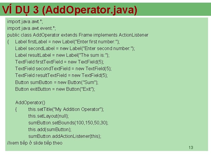 VÍ DỤ 3 (Add. Operator. java) import java. awt. *; import java. awt. event.