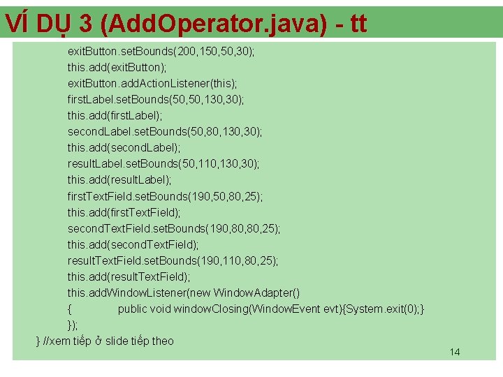 VÍ DỤ 3 (Add. Operator. java) - tt exit. Button. set. Bounds(200, 150, 30);