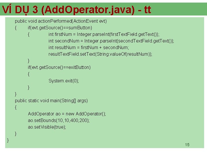 VÍ DỤ 3 (Add. Operator. java) - tt public void action. Performed(Action. Event evt)