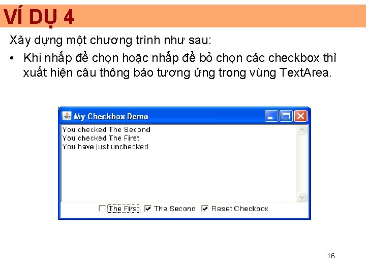 VÍ DỤ 4 Xây dựng một chương trình như sau: • Khi nhấp để