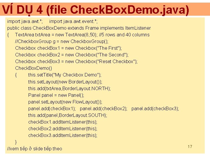 VÍ DỤ 4 (file Check. Box. Demo. java) import java. awt. *; import java.